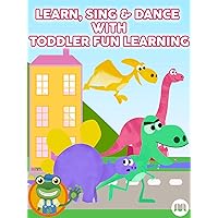 Learn, Sing & Dance with Toddler Fun Learning