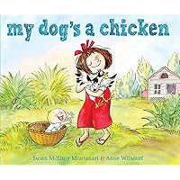My Dog's a Chicken My Dog's a Chicken Hardcover Library Binding Kindle