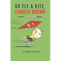 Go Fly a Kite, Charlie Brown: A New Peanuts Book Go Fly a Kite, Charlie Brown: A New Peanuts Book Paperback Hardcover