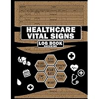 Healthcare Vital Signs Log Book: Record and Tracking all types of pathology - monitor Body temperature,Pulse rate,Respiration rate ,Blood pressure & Sugar, Oxygen Level, Weight-8,5X11 in