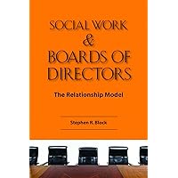 Social Work & Boards of Directors: The Relationship Model Social Work & Boards of Directors: The Relationship Model Paperback