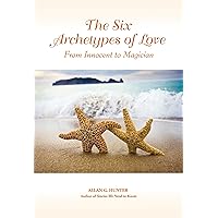 The Six Archetypes of Love: From Innocent to Magician The Six Archetypes of Love: From Innocent to Magician Kindle Paperback Mass Market Paperback