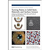 Turning Points in Solid-State, Materials and Surface Science: A Book in Celebration of the Life and Work of Sir John Meurig Thomas Turning Points in Solid-State, Materials and Surface Science: A Book in Celebration of the Life and Work of Sir John Meurig Thomas Hardcover