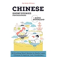 Chinese Short Stories for Beginners : Improve your reading and listening skills in Chinese. Chinese Short Stories for Beginners : Improve your reading and listening skills in Chinese. Kindle Audible Audiobook Paperback