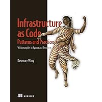 Infrastructure as Code, Patterns and Practices: With examples in Python and Terraform Infrastructure as Code, Patterns and Practices: With examples in Python and Terraform Kindle Paperback