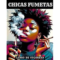 CHICAS FUMETAS LIBRO DE COLOREAR: Libro de colorear para adultos, colorear psicodélico con diseños hippies para que los pintes, estampados psicodélicos stoner (Spanish Edition)