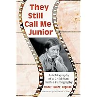 They Still Call Me Junior: Autobiography of a Child Star; With a Filmography