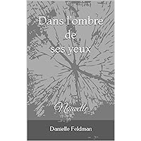 Dans l'ombre de ses yeux: Nouvelle (French Edition)
