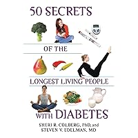 50 Secrets of the Longest Living People with Diabetes (Marlowe Diabetes Library) 50 Secrets of the Longest Living People with Diabetes (Marlowe Diabetes Library) Paperback Kindle Hardcover