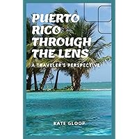 PUERTO RICO THROUGH THE LENSE: A TRAVERS PERSPECTIVE PUERTO RICO THROUGH THE LENSE: A TRAVERS PERSPECTIVE Paperback Kindle