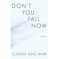 Don't You Fall Now Don't You Fall Now Kindle Paperback