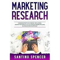 Marketing Research: 3-in-1 Guide to Master Marketing Surveys, Competitors Analysis, Focus Groups & Competitor Research (Marketing Management Book 22) Marketing Research: 3-in-1 Guide to Master Marketing Surveys, Competitors Analysis, Focus Groups & Competitor Research (Marketing Management Book 22) Kindle
