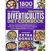 The Ultimate Diverticulitis Diet Cookbook 2024 Edition: 1800 Days of Delicious, Affordable Recipes for a Healthy Gut; Minimize Flare-Ups, Enhance Digestion Includes 28-Day Meal Plan & Grocery List