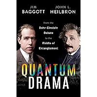Quantum Drama: From the Bohr-Einstein Debate to the Riddle of Entanglement Quantum Drama: From the Bohr-Einstein Debate to the Riddle of Entanglement Kindle Hardcover