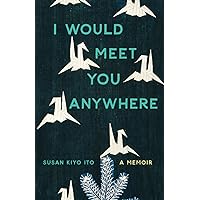 I Would Meet You Anywhere: A Memoir (Machete) I Would Meet You Anywhere: A Memoir (Machete) Paperback Audible Audiobook Kindle
