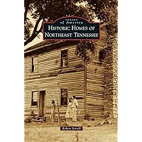 Historic Homes of Northeast Tennessee Historic Homes of Northeast Tennessee Hardcover Kindle Paperback