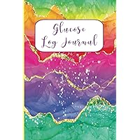 Glucose Log Journal: Pre and Post Diabetes Tracking | Document And Monitor Blood Sugar, Insulin, Blood Pressure, Food, Exercise, Medication | 52 Weeks 1 Year - Custom Cover