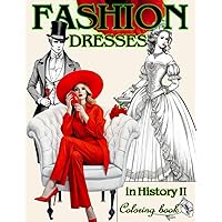 Fashion Dresses Coloring Book II: Fashion Coloring for Adults, Women and Teen Girls. Fashion Coloring Book with Over 50 History Dresses with Beautiful ... Dresses and Fashion Coloring Books)