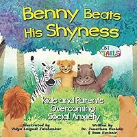 Benny Beats His Shyness: Kids and Parents Overcoming Social Anxiety (Overcoming Kids' Anxiety) Benny Beats His Shyness: Kids and Parents Overcoming Social Anxiety (Overcoming Kids' Anxiety) Paperback Kindle