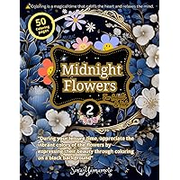 Midnight Flowers 2: 50 coloring pages ৷ For Adults & Kids ৷ 3D designs with a relaxing effect on Black Backgrounds Midnight Flowers 2: 50 coloring pages ৷ For Adults & Kids ৷ 3D designs with a relaxing effect on Black Backgrounds Paperback