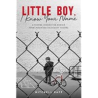 Little Boy, I Know Your Name: A Second-Generation Memoir from Inherited Holocaust Trauma Little Boy, I Know Your Name: A Second-Generation Memoir from Inherited Holocaust Trauma Paperback Kindle