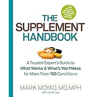 The Supplement Handbook: A Trusted Expert's Guide to What Works & What's Worthless for More Than 100 Conditions The Supplement Handbook: A Trusted Expert's Guide to What Works & What's Worthless for More Than 100 Conditions Paperback Kindle