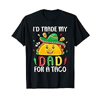 I'd Trade My Dad For A Taco Cinco De Mayo Son Daughter T-Shirt