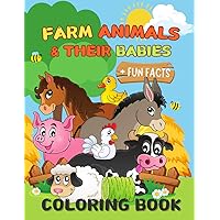 Farm Animals & Their Babies + Fun Facts Coloring Book: Get into a Colorful Learning Journey with Animal Fun Facts to Explore, for Kids Ages 2-11