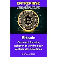 Bitcoin – Comment investir, acheter et vendre pour réaliser des bénéfices (Enterprise Numérique t. 2) (French Edition)
