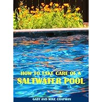 How to Take Care of a Saltwater Pool How to Take Care of a Saltwater Pool Kindle