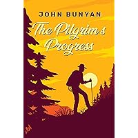 The Pilgrim's Progress: The Unabridged and Complete Edition (John Bunyan Classics) The Pilgrim's Progress: The Unabridged and Complete Edition (John Bunyan Classics) Kindle Paperback Audible Audiobook