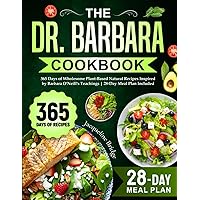 The Dr. Barbara Cookbook: 365 Days of Wholesome Plant-Based Natural Recipes Inspired by Barbara O'Neill's Teachings | 28-Day Meal Plan Included The Dr. Barbara Cookbook: 365 Days of Wholesome Plant-Based Natural Recipes Inspired by Barbara O'Neill's Teachings | 28-Day Meal Plan Included Paperback Kindle
