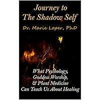 Journey to the Shadow Self: What Psychology, Goddess Worship, & Plant Medicine Can Teach Us About Healing Journey to the Shadow Self: What Psychology, Goddess Worship, & Plant Medicine Can Teach Us About Healing Kindle Paperback