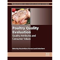 Poultry Quality Evaluation: Quality Attributes and Consumer Values (Woodhead Publishing Series in Food Science, Technology and Nutrition) Poultry Quality Evaluation: Quality Attributes and Consumer Values (Woodhead Publishing Series in Food Science, Technology and Nutrition) Kindle Hardcover