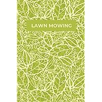 Lawn Mowing Log Book: Yard Maintenance And Landscaping Business | Lawn Mowing Service Appointment Book | Lawn Care Business Book