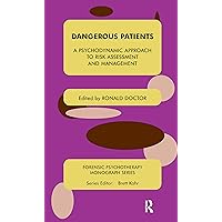 Dangerous Patients: A Psychodynamic Approach to Risk Assessment and Management (ISSN) Dangerous Patients: A Psychodynamic Approach to Risk Assessment and Management (ISSN) Kindle Hardcover Paperback
