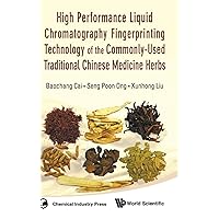 HIGH PERFORMANCE LIQUID CHROMATOGRAPHY FINGERPRINTING TECHNOLOGY OF THE COMMONLY-USED TRADITIONAL CHINESE MEDICINE HERBS HIGH PERFORMANCE LIQUID CHROMATOGRAPHY FINGERPRINTING TECHNOLOGY OF THE COMMONLY-USED TRADITIONAL CHINESE MEDICINE HERBS Hardcover