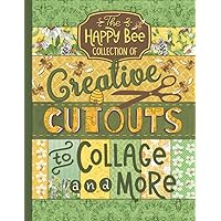 The Happy Bee Collection of Creative Cutouts to Collage and More: Honeybees and Nature Theme Imagery for Junk Journals, Scrapbooks, and Mixed Media Artwork