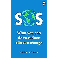 SOS: What you can do to reduce climate change – simple actions that make a difference SOS: What you can do to reduce climate change – simple actions that make a difference Kindle Paperback