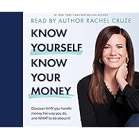 Know Yourself, Know Your Money: Discover Why You Handle Money the Way You Do, and What to Do About It! Know Yourself, Know Your Money: Discover Why You Handle Money the Way You Do, and What to Do About It! Kindle Audible Audiobook Hardcover Preloaded Digital Audio Player