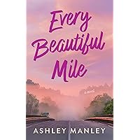 Every Beautiful Mile Every Beautiful Mile Kindle Paperback