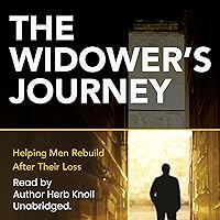 The Widower's Journey: Helping Men Rebuild After Their Loss The Widower's Journey: Helping Men Rebuild After Their Loss Audible Audiobook Paperback Kindle