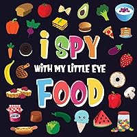 I Spy With My Little Eye - Food: A Wonderful Search and Find Game for Kids 2-4 Can You Spot the Food That Starts With...? I Spy With My Little Eye - Food: A Wonderful Search and Find Game for Kids 2-4 Can You Spot the Food That Starts With...? Paperback Kindle