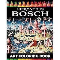 Hieronymus Bosch Art Coloring Book: More Than An Adult Coloring Book: An Immersive Surrealist Musical & Visual Artistic Boschian Bacchanal (COLORFUL ESCAPES Art Coloring Books) Hieronymus Bosch Art Coloring Book: More Than An Adult Coloring Book: An Immersive Surrealist Musical & Visual Artistic Boschian Bacchanal (COLORFUL ESCAPES Art Coloring Books) Paperback