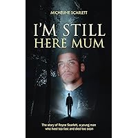 I'm Still Here Mum I'm Still Here Mum Kindle Paperback