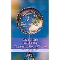 Send Me, I’ll Go! Matthew 9:38: The Zeal of God’s Chosen (Makesha Henderson M.A.Ed. Ministries Book 5) Send Me, I’ll Go! Matthew 9:38: The Zeal of God’s Chosen (Makesha Henderson M.A.Ed. Ministries Book 5) Kindle Paperback