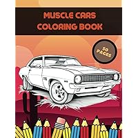 Muscle Cars Coloring Book: 50 Unique Pages For Teens And Adults Relaxation Vintage And Fun Muscle Cars Coloring Book: 50 Unique Pages For Teens And Adults Relaxation Vintage And Fun Paperback