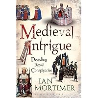 Medieval Intrigue: Decoding Royal Conspiracies Medieval Intrigue: Decoding Royal Conspiracies Paperback Kindle Hardcover