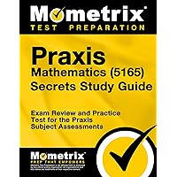 Praxis Mathematics (5165) Secrets Study Guide: Exam Review and Practice Test for the Praxis Subject Assessments (Mometrix Test Preparation) Praxis Mathematics (5165) Secrets Study Guide: Exam Review and Practice Test for the Praxis Subject Assessments (Mometrix Test Preparation) Paperback Kindle