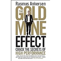 The Gold Mine Effect: Crack the Secrets of High Performance The Gold Mine Effect: Crack the Secrets of High Performance Paperback Audible Audiobook
